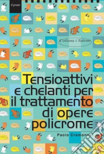 Tensioattivi e chelanti per il trattamento di opere policrome libro di Cremonesi Paolo