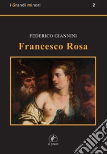 Francesco Rosa libro di Giannini Federico