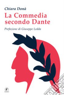 La Commedia secondo Dante libro di Donà Chiara