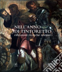 Nell'anno del Tintoretto. Riflessioni, ricerche, restauri. Atti delle Giornate di studio (Venezia, 8-10 novembre 2018) libro di Basso A. D. (cur.)