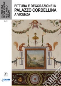 Pittura e decorazione in Palazzo Cordellina a Vicenza libro di D'Incau B. (cur.); Fontana R. (cur.); Franceschi S. (cur.)