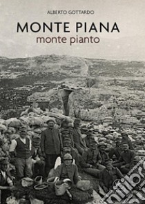 Monte Piana. Monte pianto libro di Gottardo Alberto