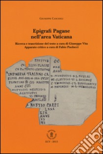 Epigrafi pagane nell'area vaticana libro di Cascioli Giuseppe; Vita G. (cur.); Paolucci F. (cur.)