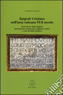 Epigrafi cristiane nell'area vaticana VI-X secolo libro di Cascioli Giuseppe; Paolucci F. (cur.)