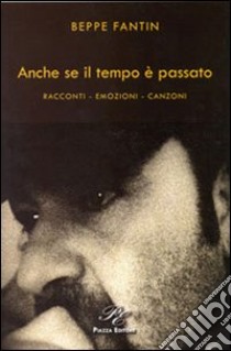 Anche se il tempo è passato libro di Fantin Beppe