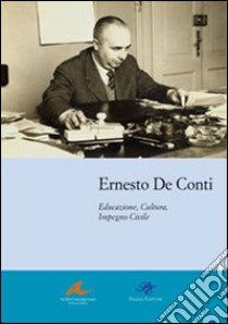 Educazione, cultura, impegno civile libro di De Conti Ernesto