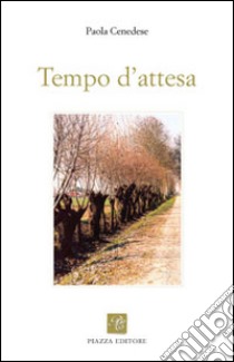 Tempo d'attesa libro di Cenedese Paola