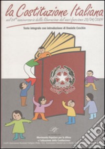 La costituzione italiana. Nel 64° anniversario della Liberazione dal nazifascismo 25-04-2009 libro di Ceschin Daniele