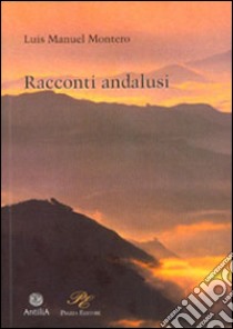 Racconti andalusi libro di Montero Luis Manuel