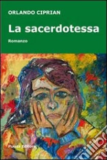 La sacerdotessa libro di Ciprian Orlando