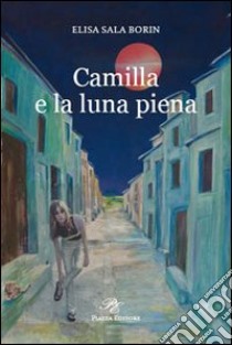 Camilla e la luna piena libro di Sala Borin Elisa