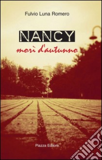 Nancy. Morì d'autunno libro di Luna Romero Fulvio