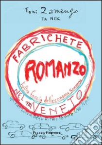 Fabrichete nel Triveneto. L'altra faccia dell'economia sommersa libro di Zamengo Toni