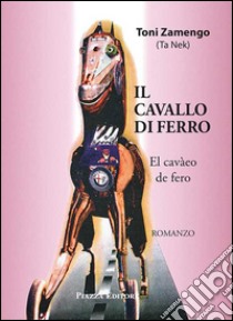 Il cavallo di ferro-El cavàeo de fero libro di Zamengo Toni