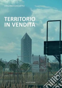 Territorio in vendita libro di Chioatto Virginio