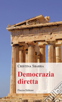 Democrazia diretta libro di Sbarra Cristina