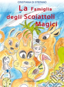 La famiglia degli scoiattoli magici libro di Di Stefano Cristiana