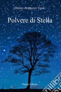 Polvere di stella libro di Vian Diego Adriano