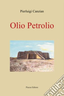 Olio petrolio libro di Canzian Pierluigi