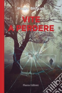 Vite a perdere. Il commissario Lupis indaga la mafia al Nord libro di Biolcati Mauro