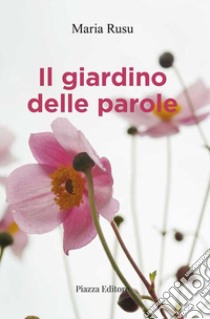 Il giardino delle parole libro di Rusu Maria