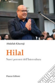 Hilal. Nuovi percorsi dell'Intercultura libro di Khezraji Abdallah