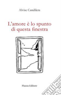 L'amore è lo spunto di questa finestra libro di Candilera Alvise