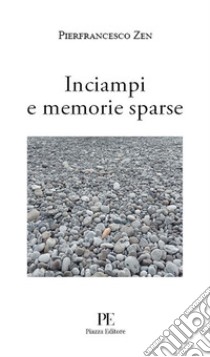 Inciampi e memorie sparse libro di Zen Pierfrancesco