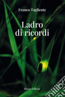 Ladro di ricordi libro di Tagliente Franco