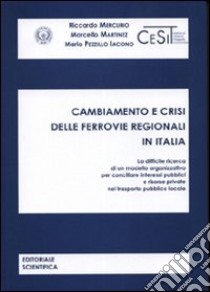 Cambiamento e crisi delle ferrovie regionali in Italia libro