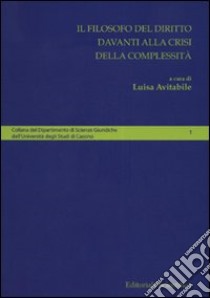 Il Filosofo del diritto davanti alla crisi della complessità libro di Avitabile L. (cur.)