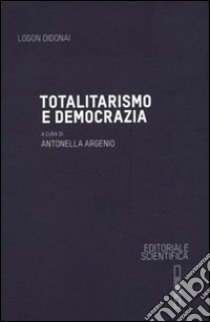 Totalitarismo e democrazia libro di Argenio A. (cur.)