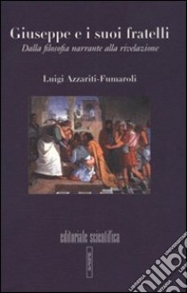 Giuseppe e i suoi fratelli. Dalla filosofia narrante alla rivelazione libro di Azzariti-Fumaroli Luigi