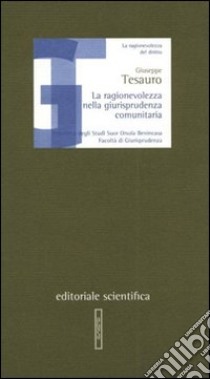 La Ragionevolezza nella giurisprudenza comunitaria libro di Tesauro Giuseppe