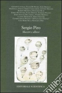 Sergio Piro. Maestri e allievi libro