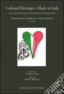 Cultural heritage e made in Italy. Casi ed esperienze di marketing internazionale libro di Napolitano M. R. (cur.); Marino V. (cur.)