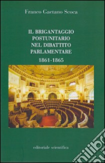 Il brigantaggio postunitario nel dibattito parlamentare (1861-1865) libro di Scoca Franco Gaetano