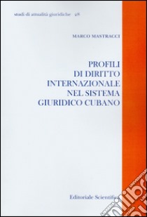 Profili di diritto internazionale nel sistema giuridico cubano libro di Mastracci Marco