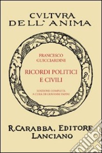 Ricordi politici e civili libro di Guicciardini Francesco; Papini G. (cur.)