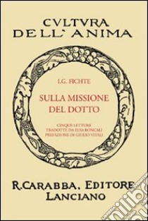 La missione del dotto libro di Fichte J. Gottlieb; Vitali G. (cur.)