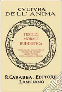 Testi di morale buddistica. 1. Dhammapada. 2. Suttanipata. 3. Itivuttaka libro