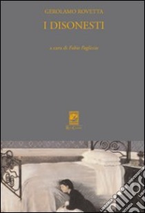 I disonesti libro di Rovetta Gerolamo; Pagliccia F. (cur.)