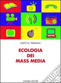 Ecologia dei mass media libro di Terzano Enzo N.