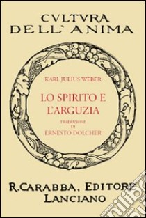 Lo spirito e l'arguzia libro di Weber Karl J.