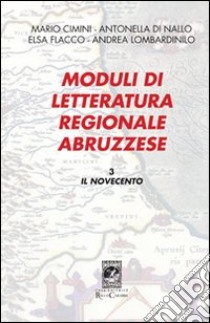 Moduli di letteratura regionale abruzzese. Vol. 3: Il Novecento libro