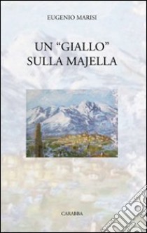 Un «giallo» sulla Majella libro di Marisi Eugenio