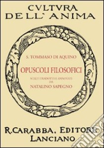 Opuscoli filosofici libro di Tommaso d'Aquino (san)