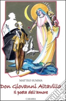 Don Giovanni Altavilla il poeta dell'amore libro di Summa Matteo