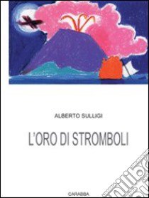 L'oro di Stromboli libro di Sulligi Alberto