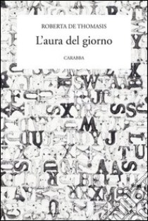 L'aura del giorno libro di De Thomasis Roberta